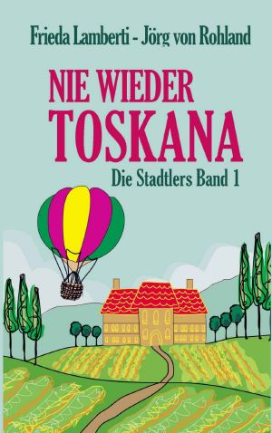 [Die Stadlers 01] • Nie wieder Toskana